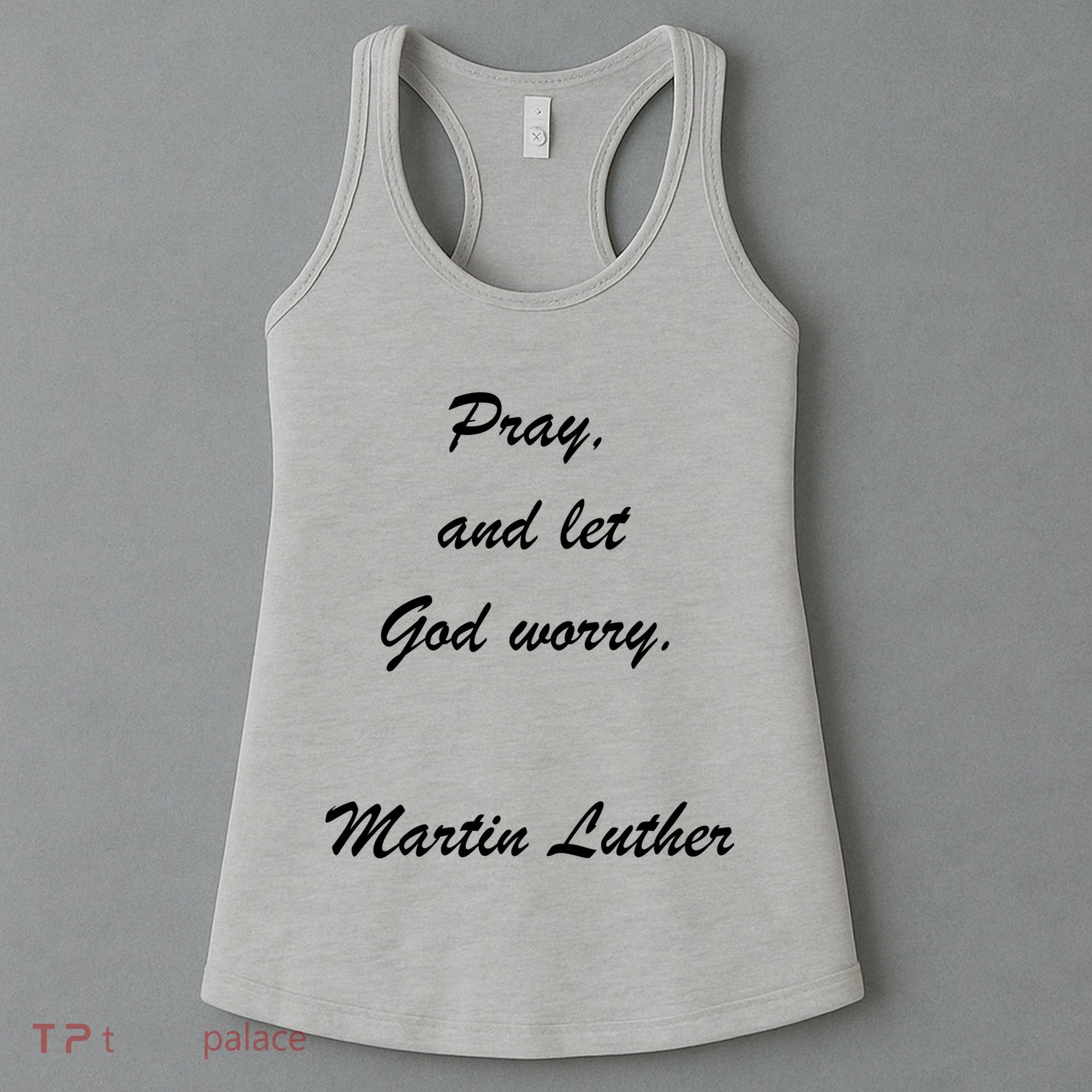 Pray And Let God Worry Martin Luther Women's Tank Top