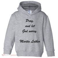 Pray And Let God Worry Martin Luther Toddler Hoodie thumb 0