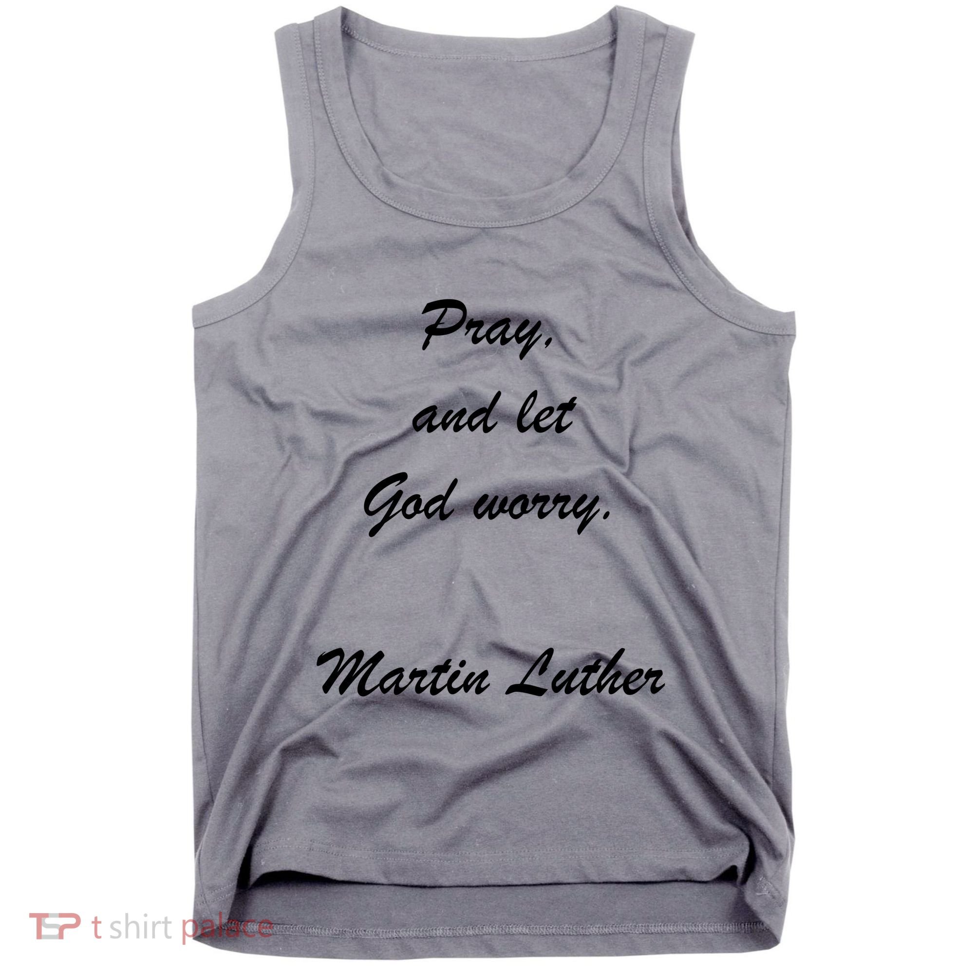 Pray And Let God Worry Martin Luther Tank Top