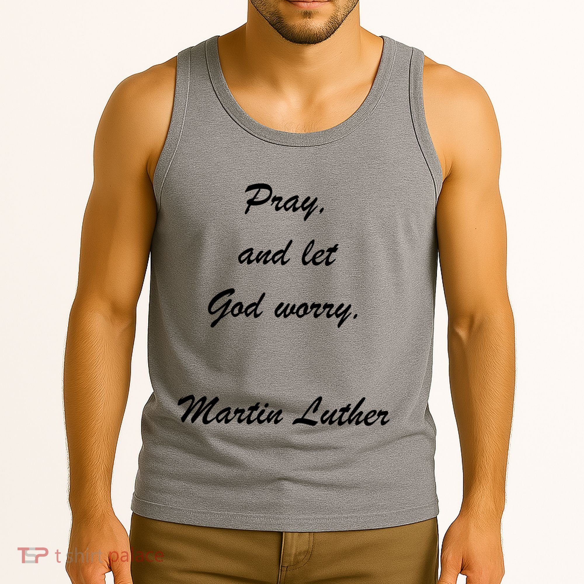 Pray And Let God Worry Martin Luther Tank Top