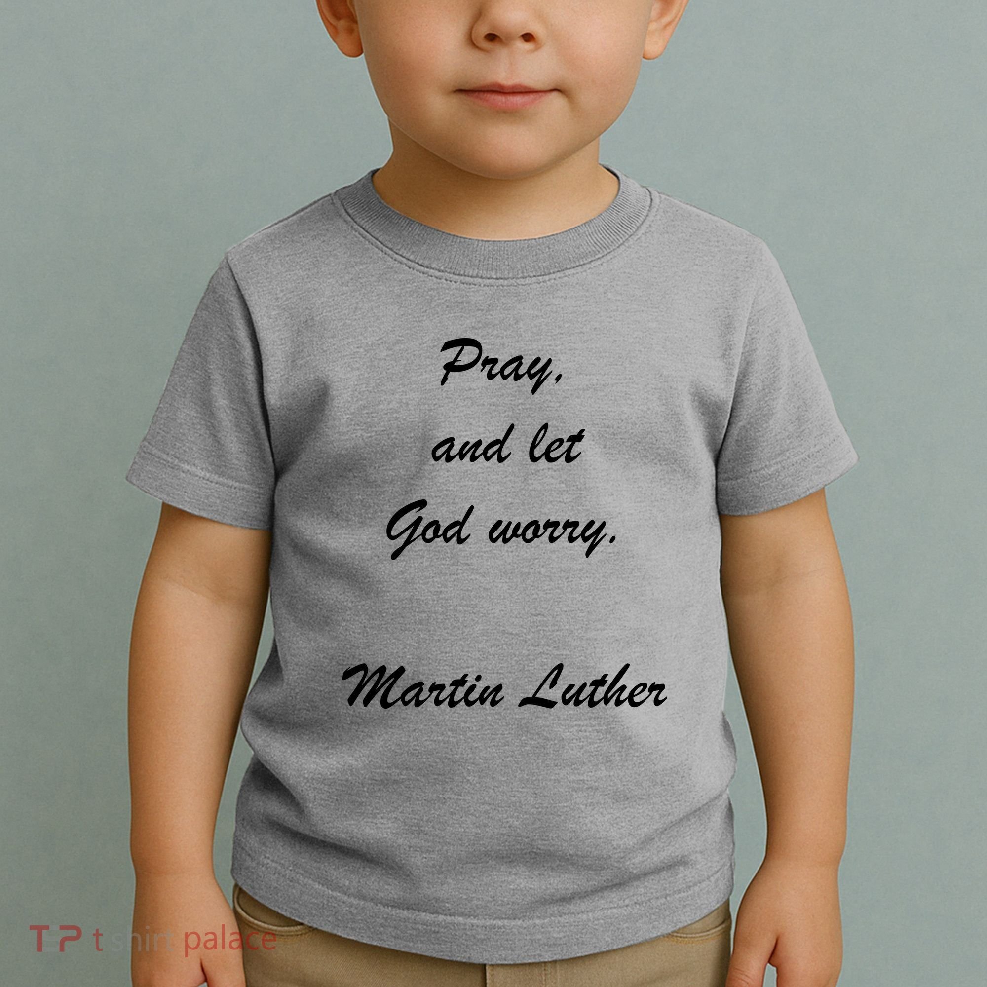 Pray And Let God Worry Martin Luther Toddler T-Shirt