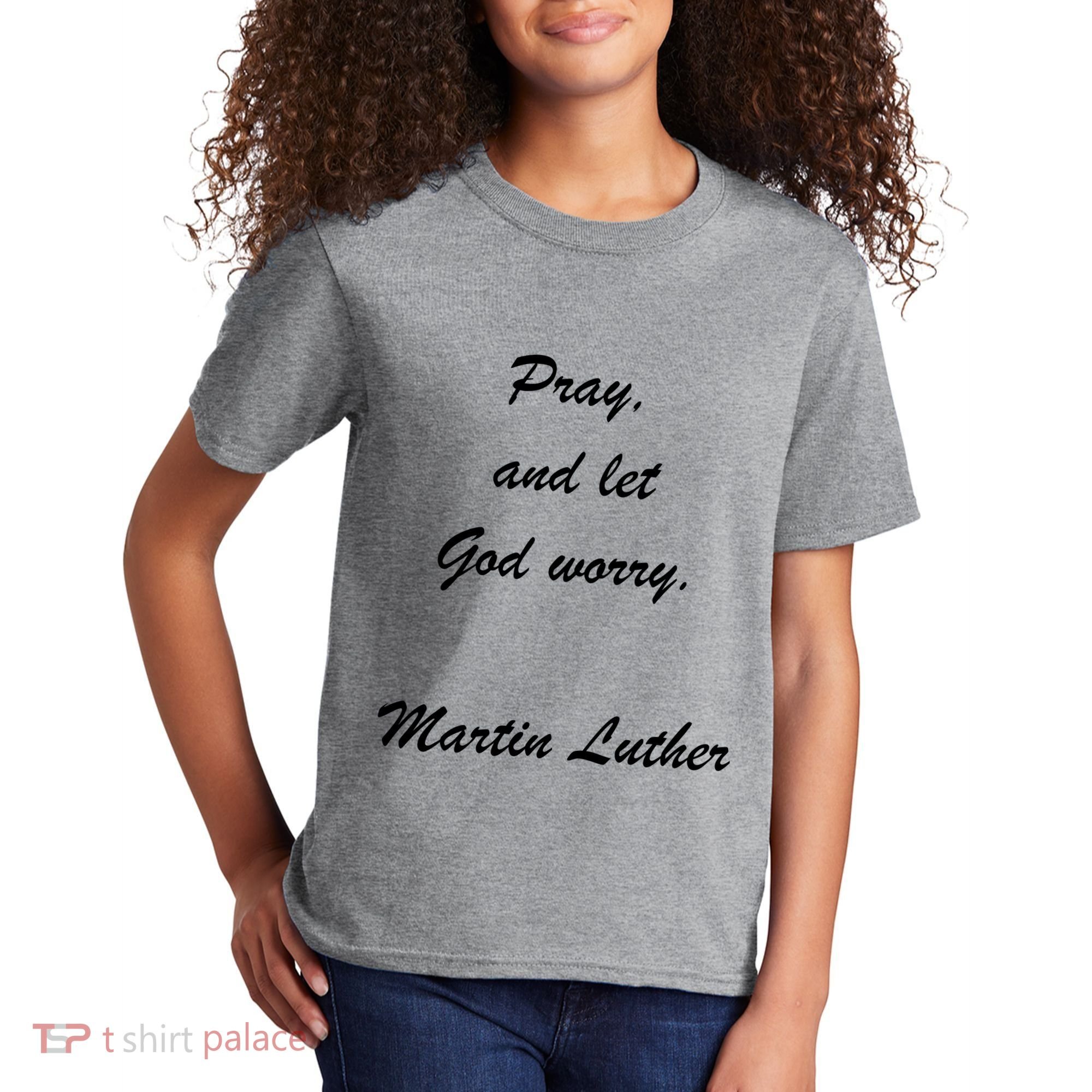 Pray And Let God Worry Martin Luther Kids T-Shirt