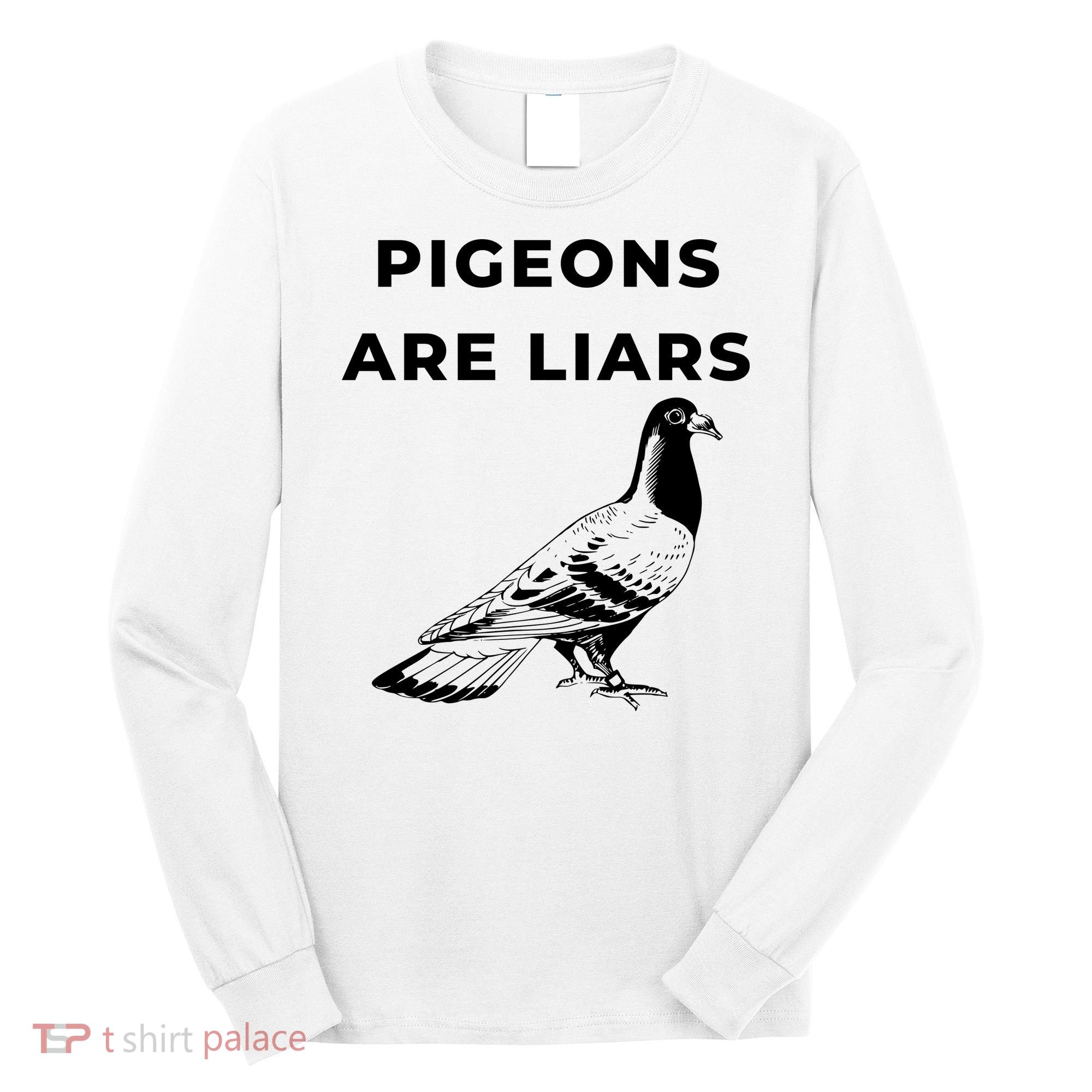 Pigeons Are Liars Long Sleeve Shirt