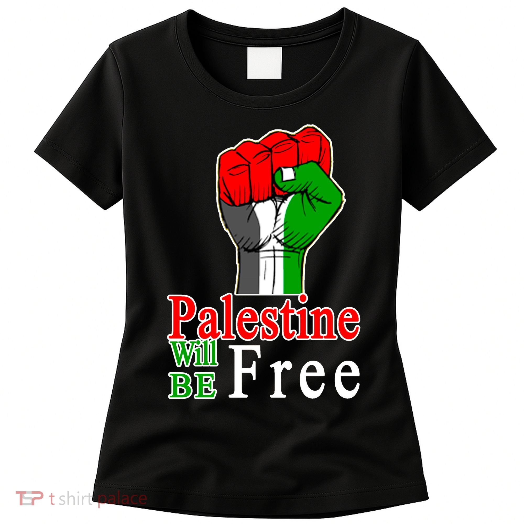 Palestine Will Be Free Raised Fist Women's T-Shirt