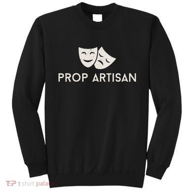 Prop Artisan Musical Broadway Theater Sweatshirt