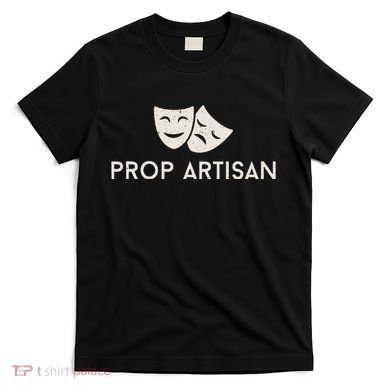 Prop Artisan Musical Broadway Theater T-Shirt
