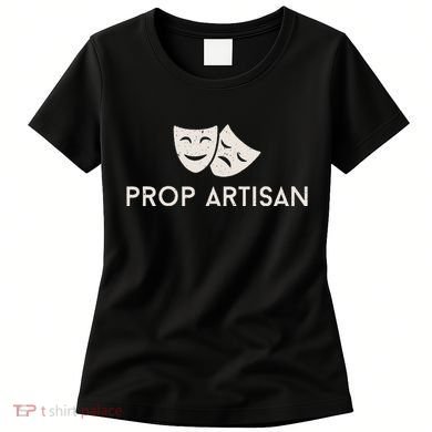 Prop Artisan Musical Broadway Theater Women's T-Shirt