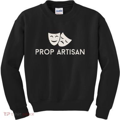 Prop Artisan Musical Broadway Theater Kids Sweatshirt