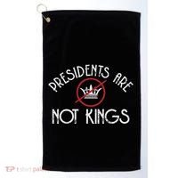 Presidents Are Not Kings Democracy America Golf Towel thumb 0