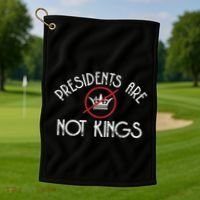 Presidents Are Not Kings Democracy America Golf Towel thumb 1