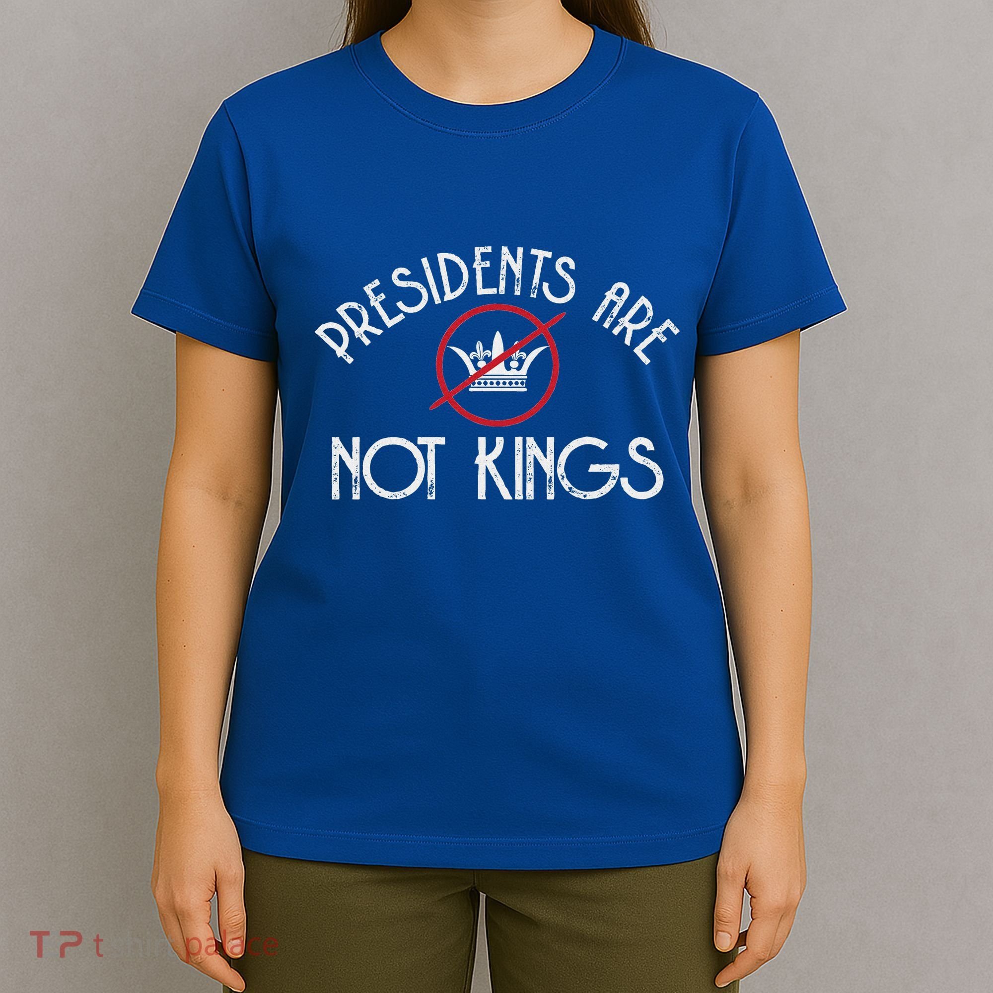 Presidents Are Not Kings Democracy America T-Shirt