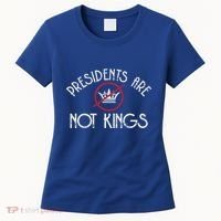 Presidents Are Not Kings Democracy America Women's T-Shirt thumb 0