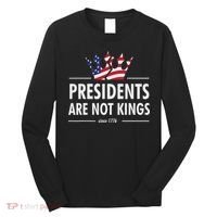 Presidents Are Not Kings Usa Flag Since 1776 Long Sleeve Shirt thumb 0