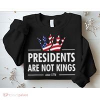 Presidents Are Not Kings Usa Flag Since 1776 Sweatshirt thumb 2