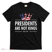 Presidents Are Not Kings Usa Flag Since 1776 T-Shirt thumb 0