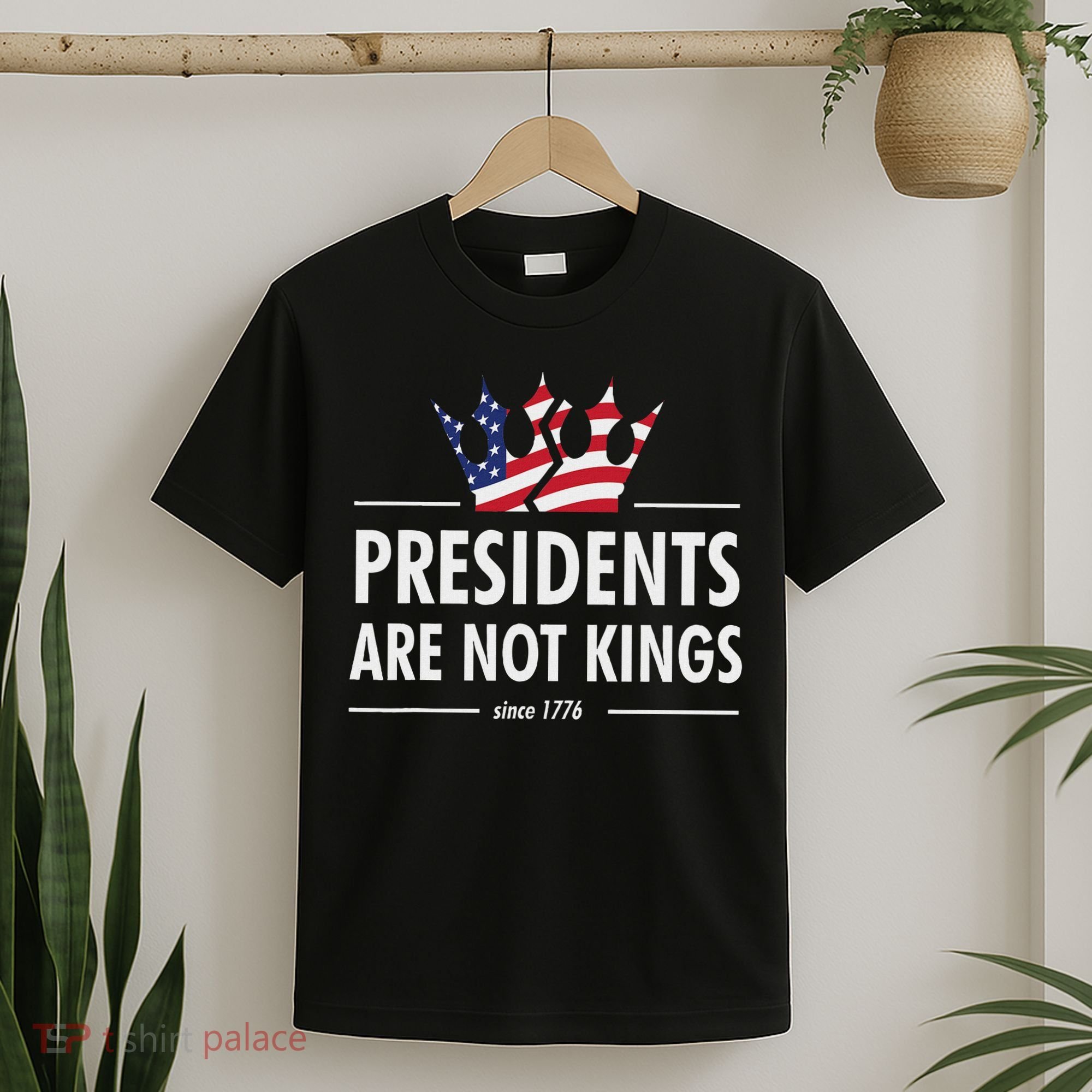Presidents Are Not Kings Usa Flag Since 1776 T-Shirt