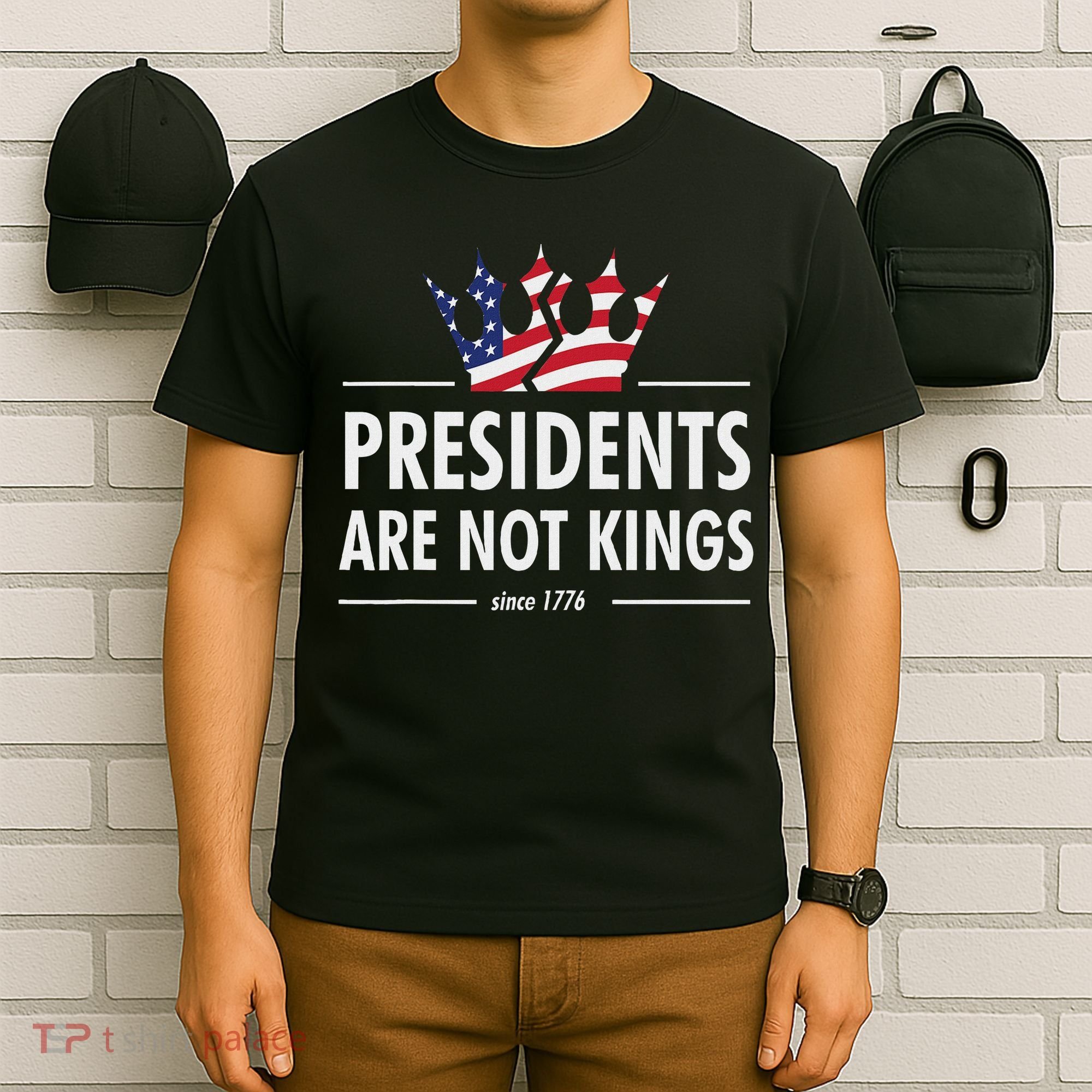 Presidents Are Not Kings Usa Flag Since 1776 T-Shirt
