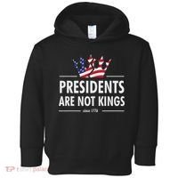 Presidents Are Not Kings Usa Flag Since 1776 Toddler Hoodie thumb 0