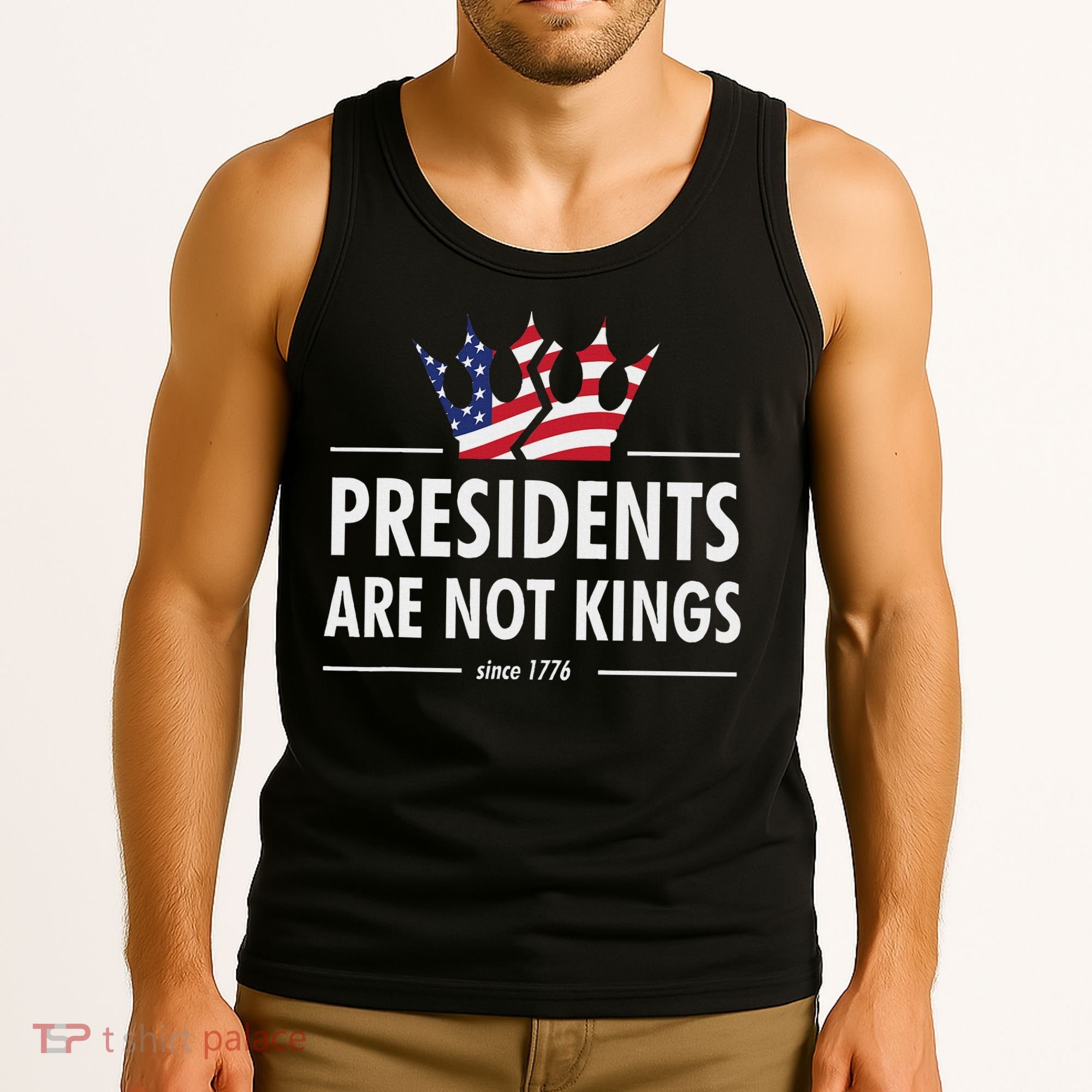 Presidents Are Not Kings Usa Flag Since 1776 Tank Top