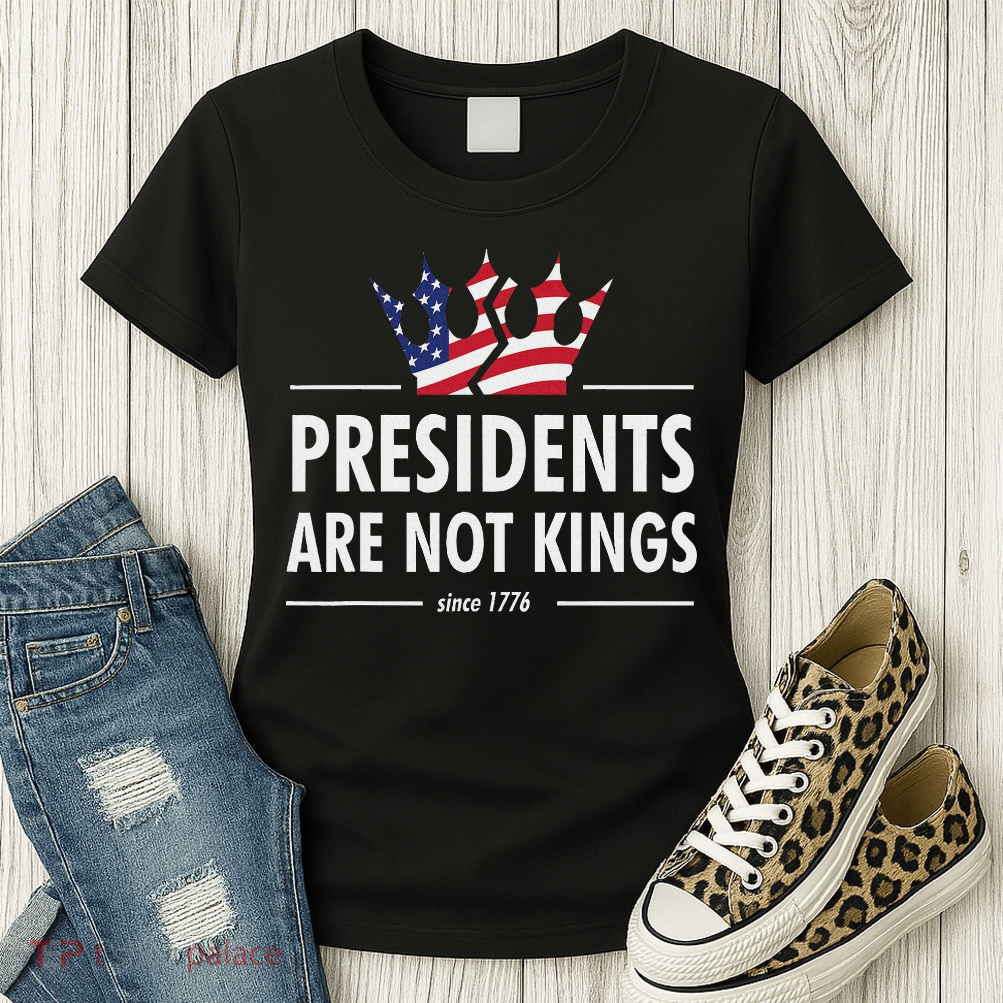 Presidents Are Not Kings Usa Flag Since 1776 Women's T-Shirt