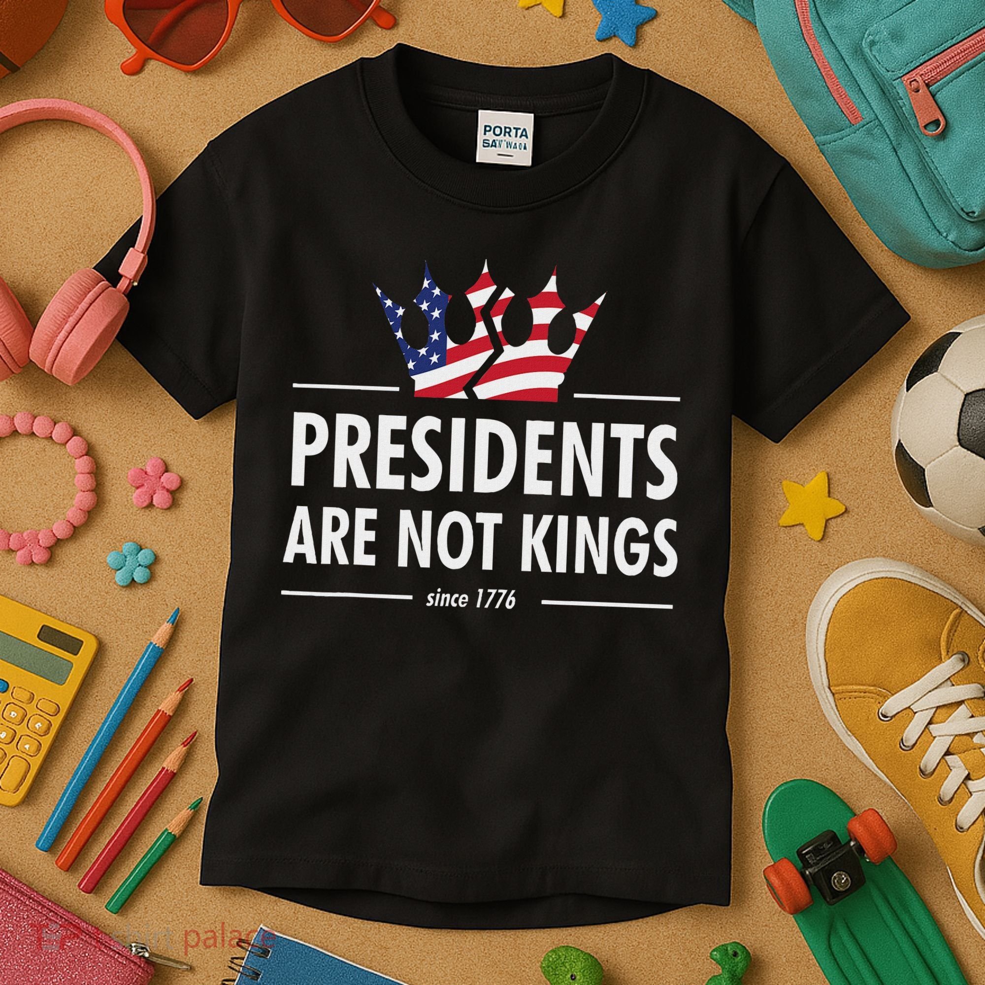 Presidents Are Not Kings Usa Flag Since 1776 Kids T-Shirt