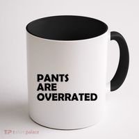 Pants Are Overrated Coffee Mug thumb 1