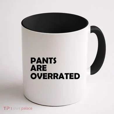 Pants Are Overrated Coffee Mug back