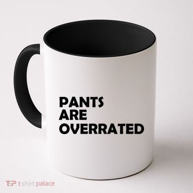 Pants Are Overrated Coffee Mug