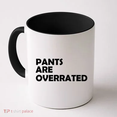 Pants Are Overrated Coffee Mug