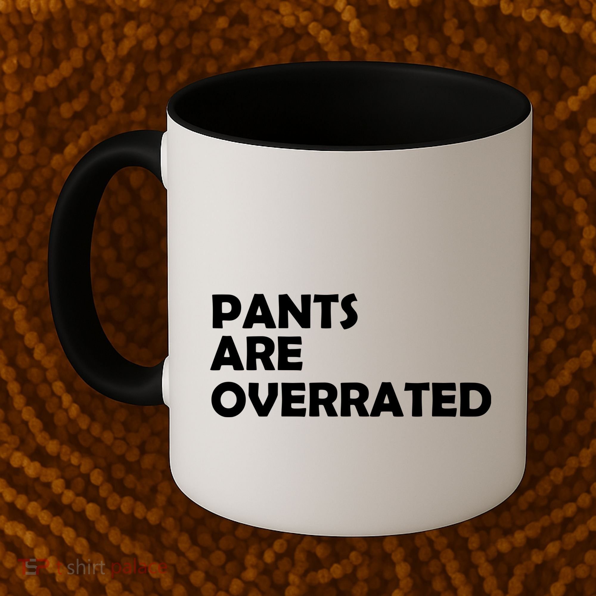 Pants Are Overrated Coffee Mug