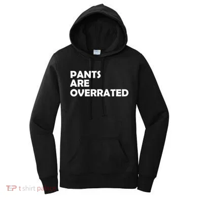 Pants Are Overrated Women's Hoodie