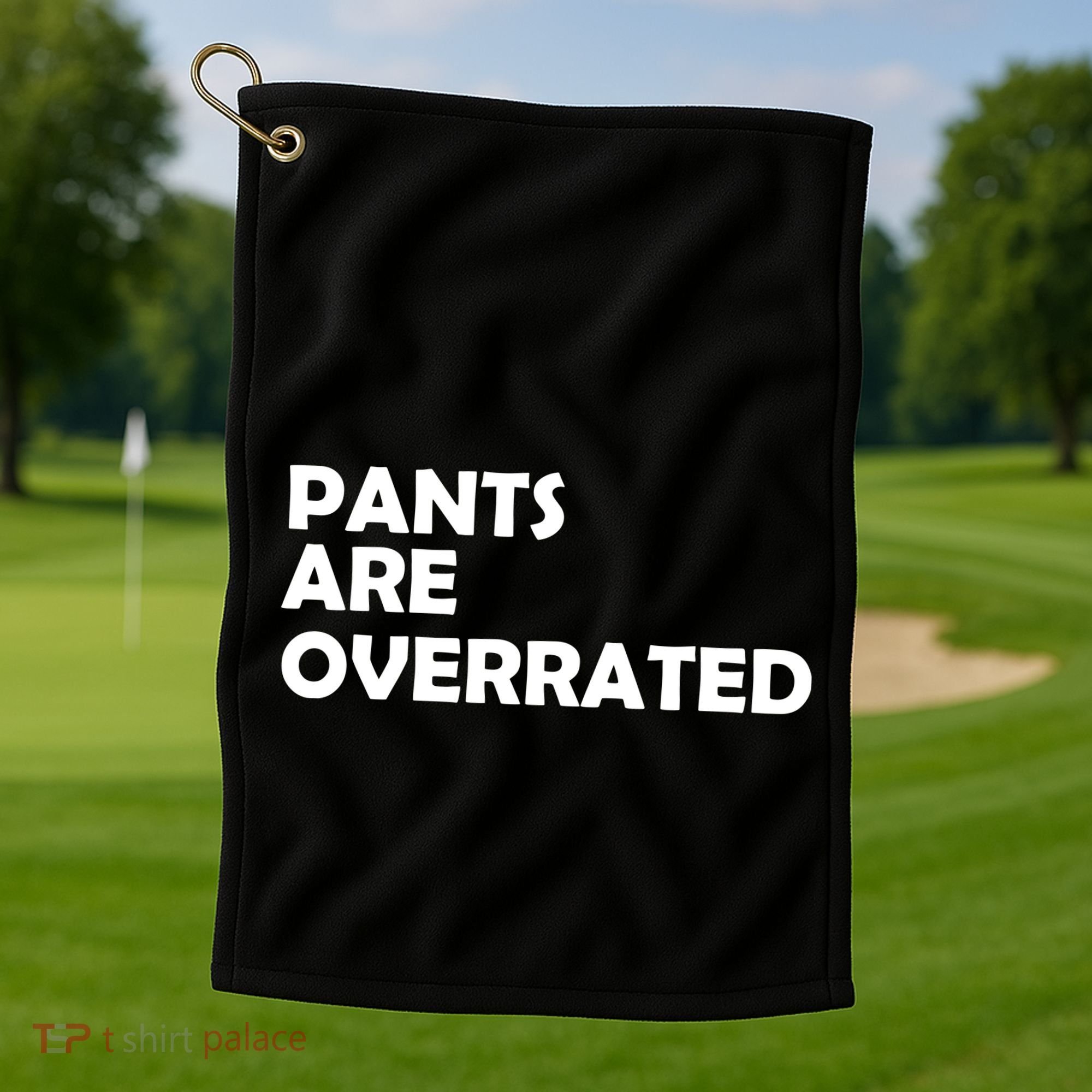 Pants Are Overrated Golf Towel