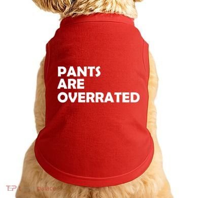 Pants Are Overrated Doggie Tank