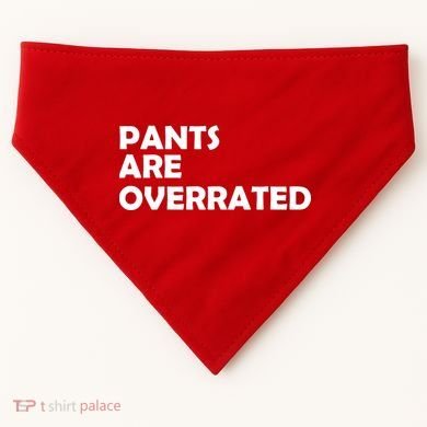 Pants Are Overrated USA-Made Doggie Bandana