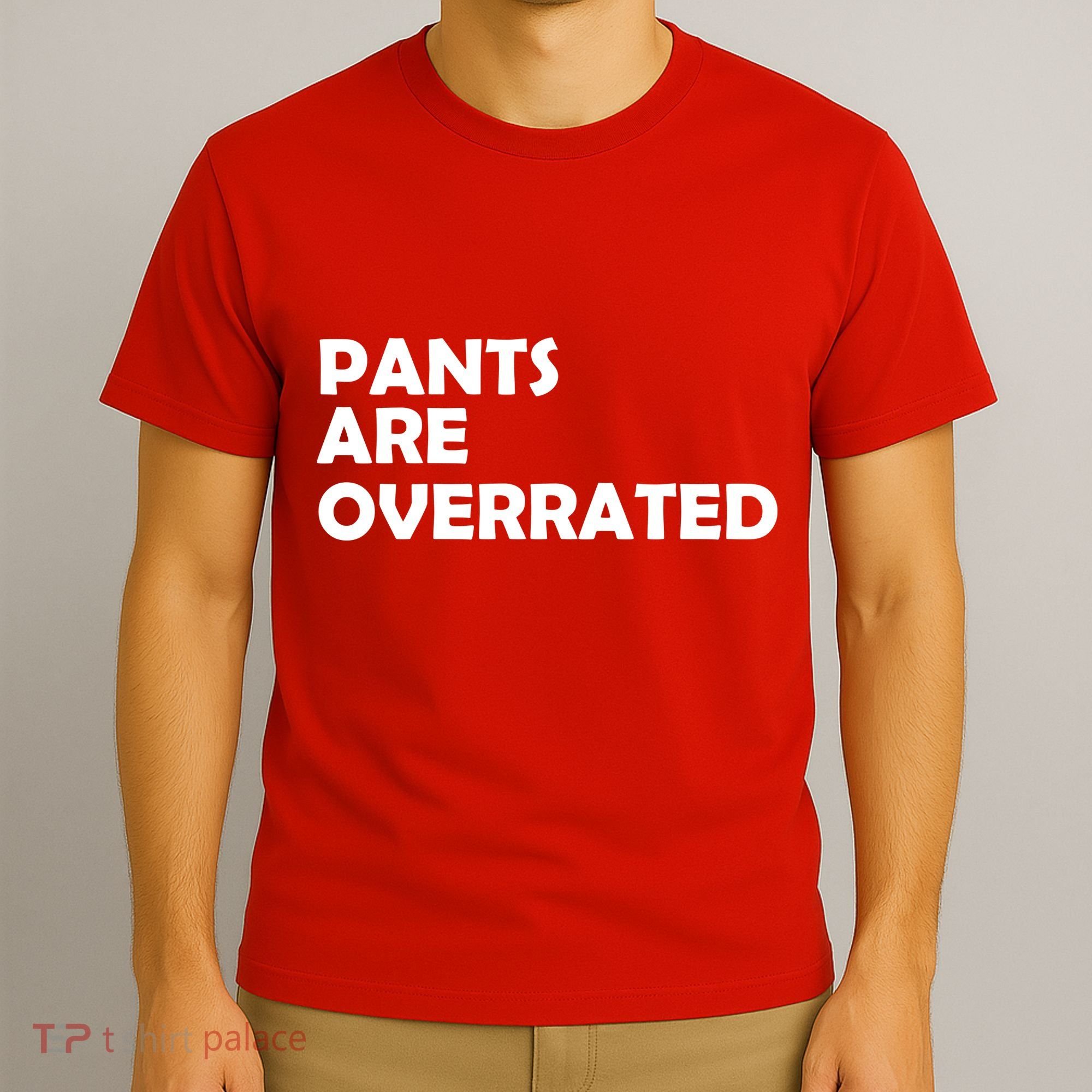 Pants Are Overrated T-Shirt