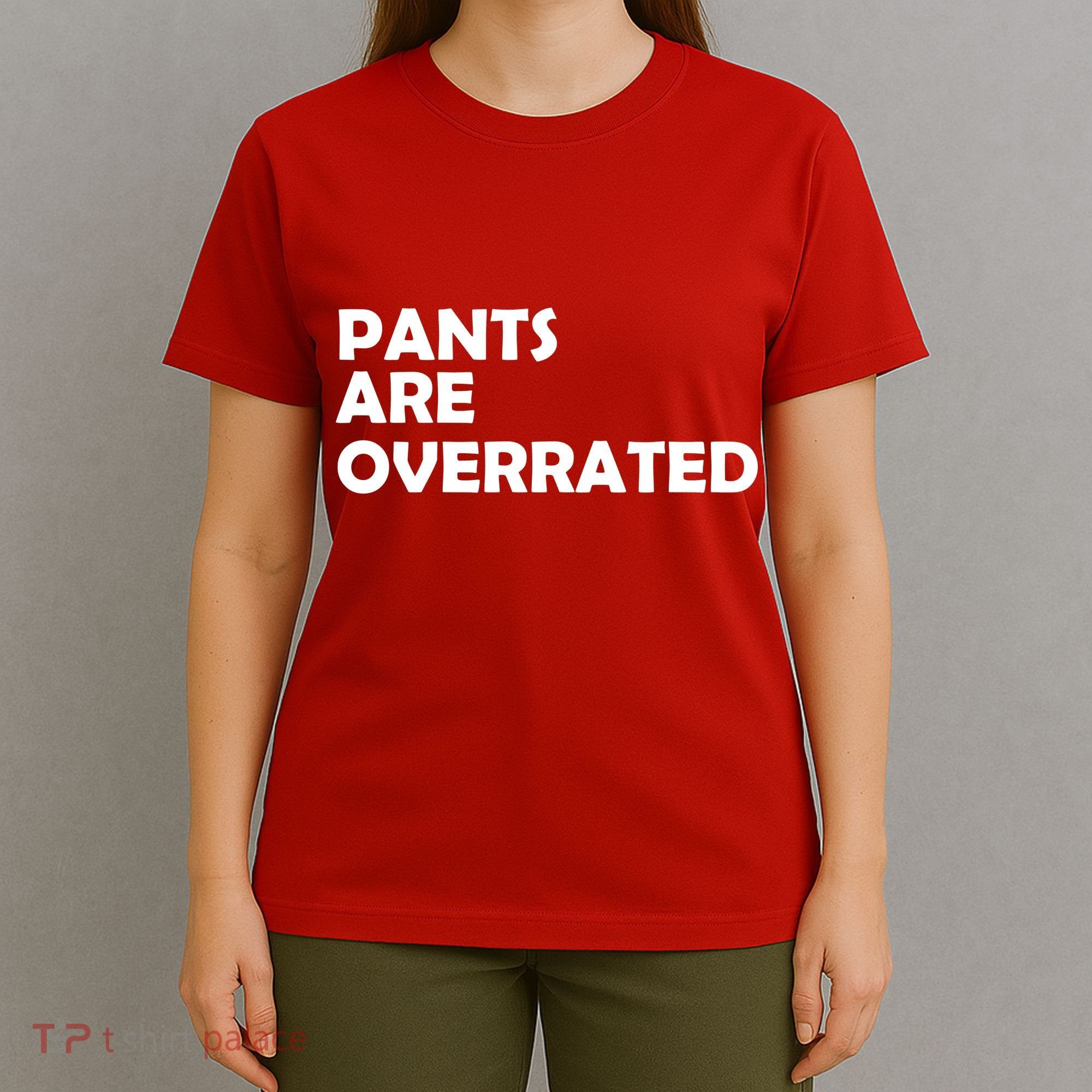 Pants Are Overrated T-Shirt