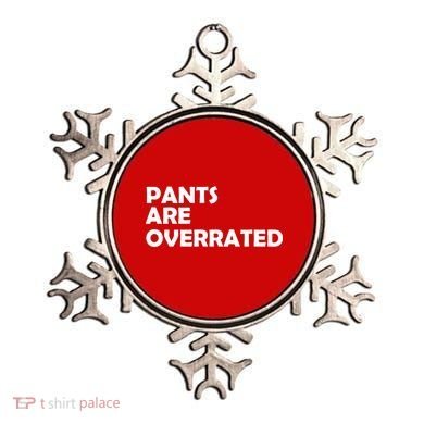 Pants Are Overrated Ornament