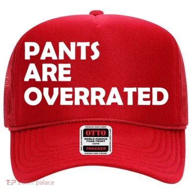 Pants Are Overrated Hat