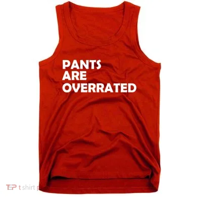 Pants Are Overrated Tank Top