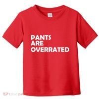 Pants Are Overrated Toddler T-Shirt thumb 0