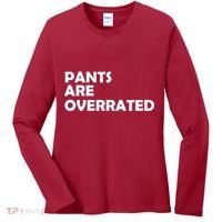 Pants Are Overrated Women's Long Sleeve Shirt thumb 0