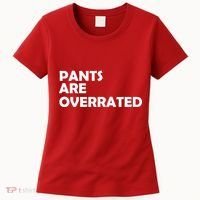 Pants Are Overrated Women's T-Shirt thumb 0