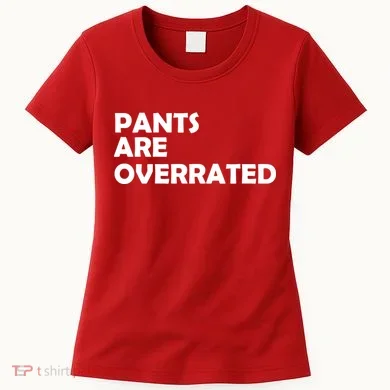 Pants Are Overrated Women's T-Shirt