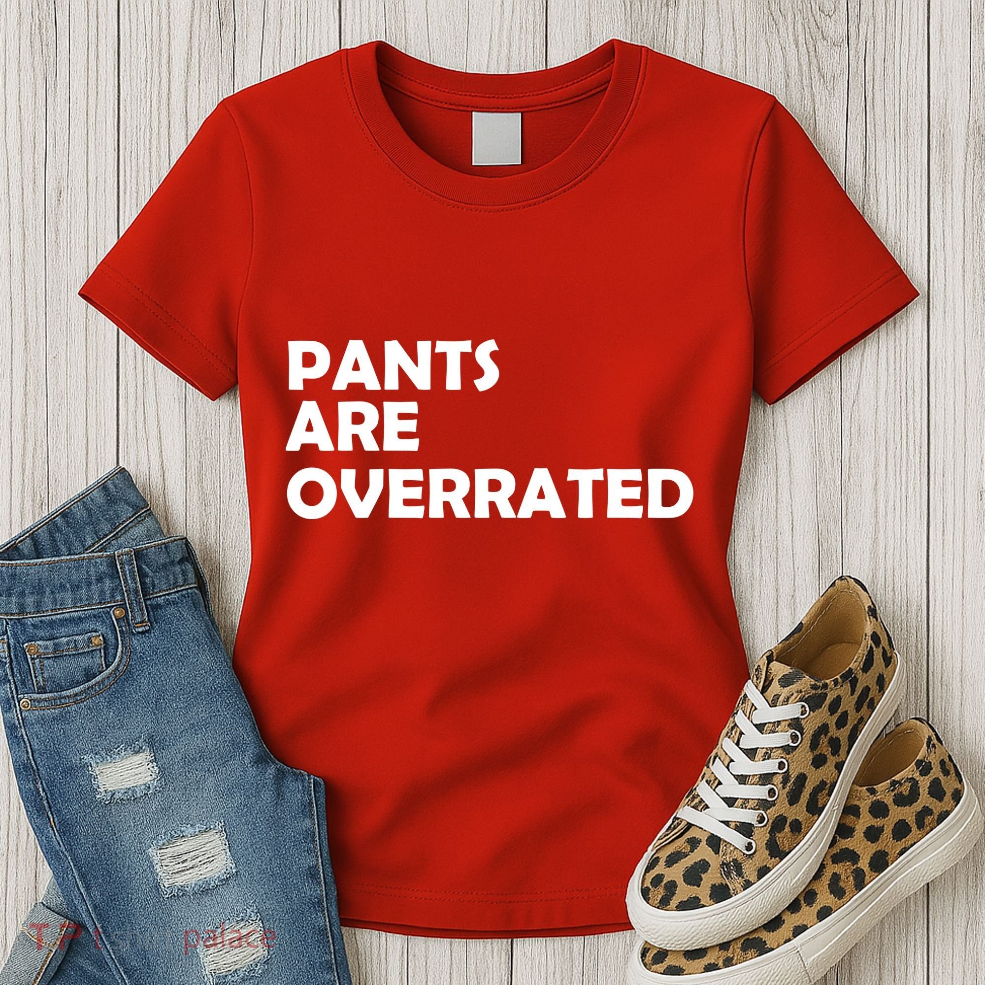 Pants Are Overrated Women's T-Shirt