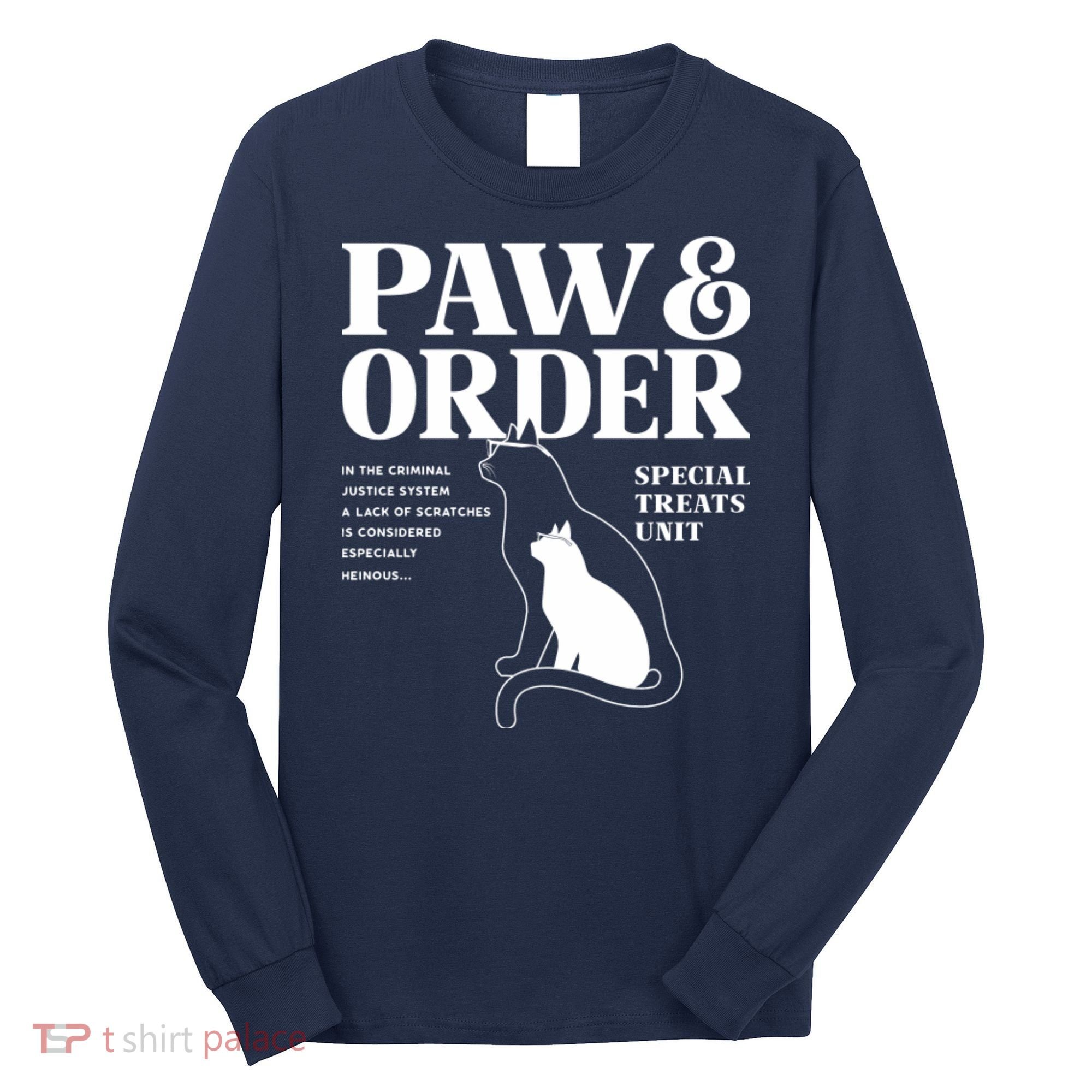 Paw And Order Cats Special Treat Unit Gift For Pet Lover Long Sleeve Shirt
