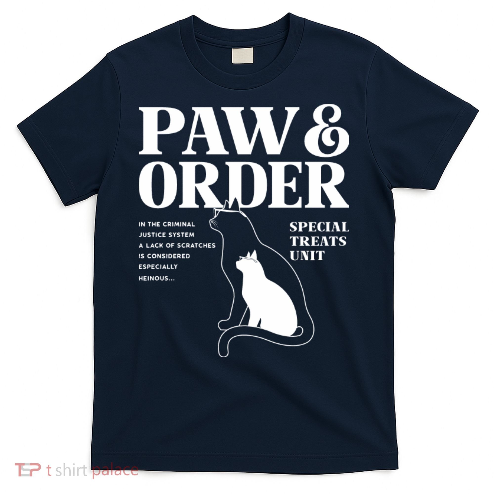 Paw And Order Cats Special Treat Unit Gift For Pet Lover T-Shirt