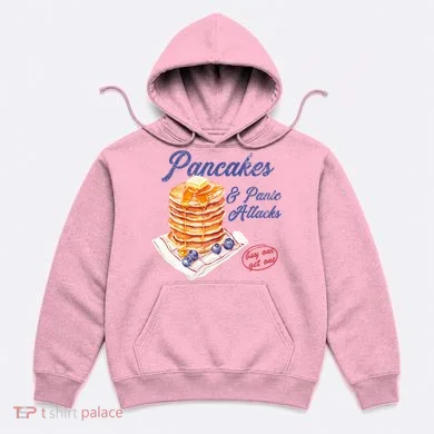 Pancakes And Panic Attacks Hoodie