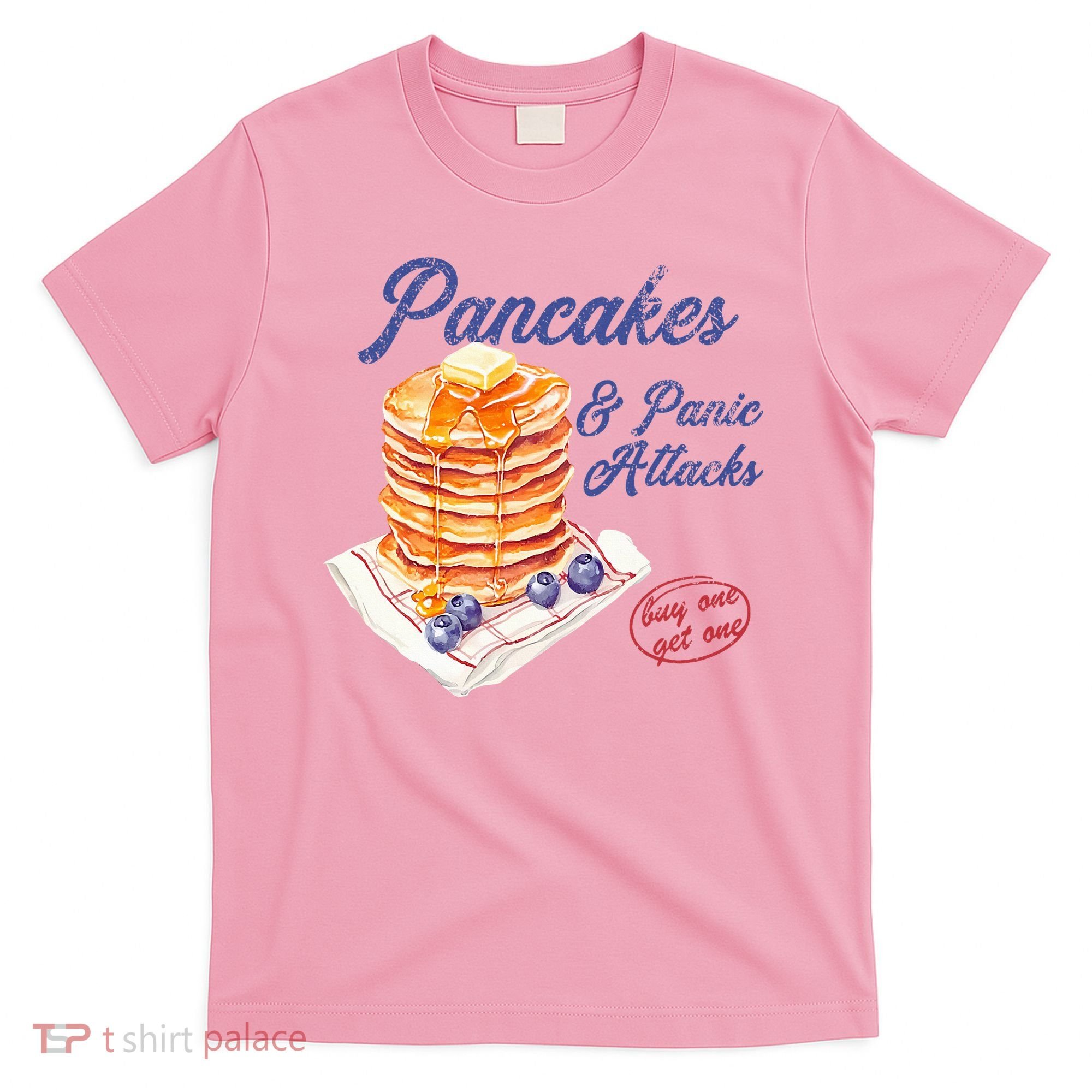 Pancakes And Panic Attacks T-Shirt