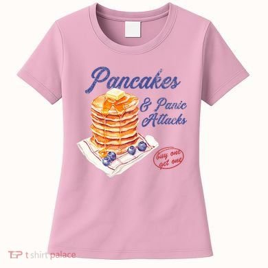 Pancakes And Panic Attacks Women's T-Shirt