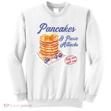 Pancakes And Panic Attacks Sweatshirt
